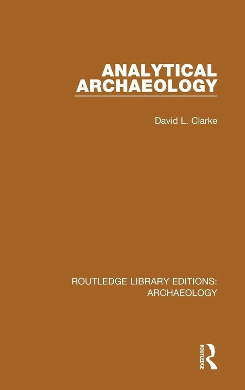 Analytical Archaeology (Routledge Library Editions: Archaeology)