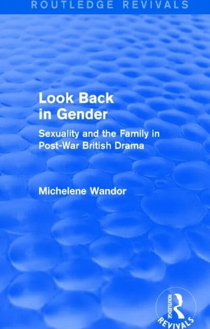 Routledge Look Back in Gender: British Drama Sexuality Book
