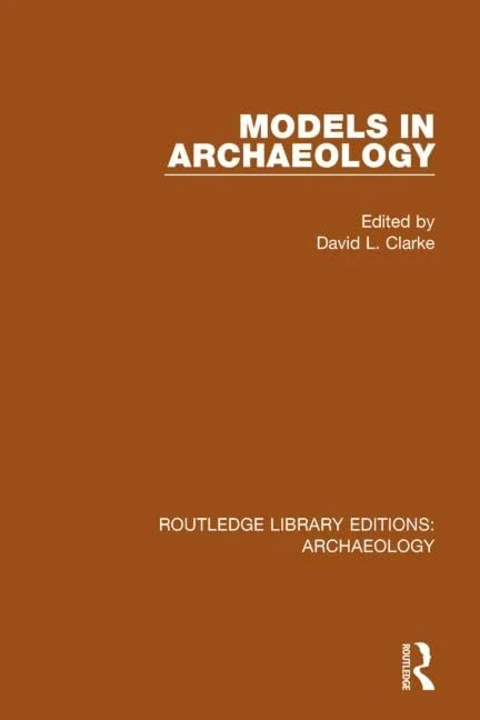 Models in Archaeology: Volume 27 (Routledge Library Editions: Archaeology)