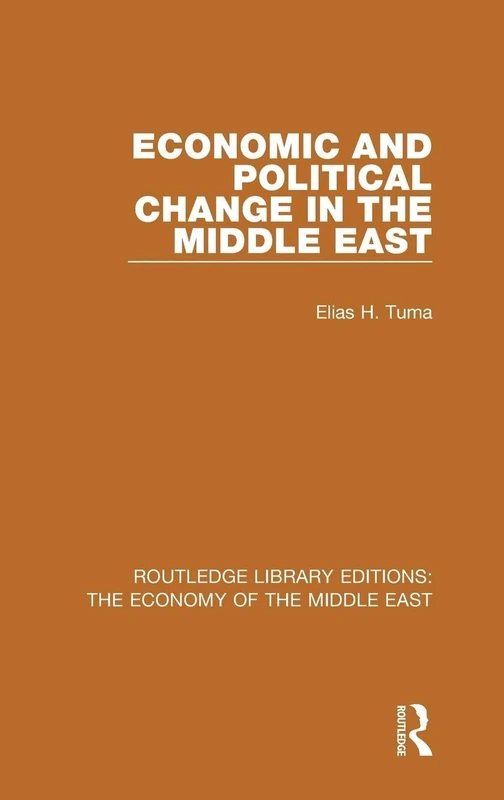 Economic and Political Change in the Middle East (RLE Economy of Middle East): Volume 11 (Routledge Library Editions: The Economy of the Middle East)