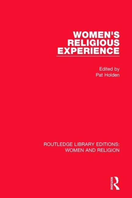 Women's Religious Experience (RLE Women and Religion) (Routledge Library Editions: Women and Religion)