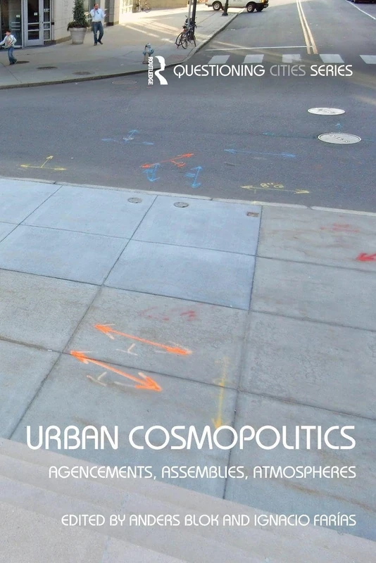 Urban Cosmopolitics: Agencements, assemblies, atmospheres (Questioning Cities)