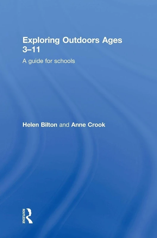 Exploring Outdoors Ages 3-11: A guide for schools