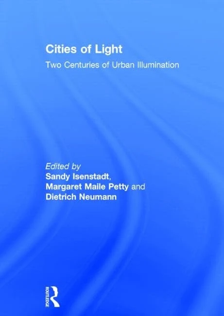 Cities of Light: Two Centuries of Urban Illumination