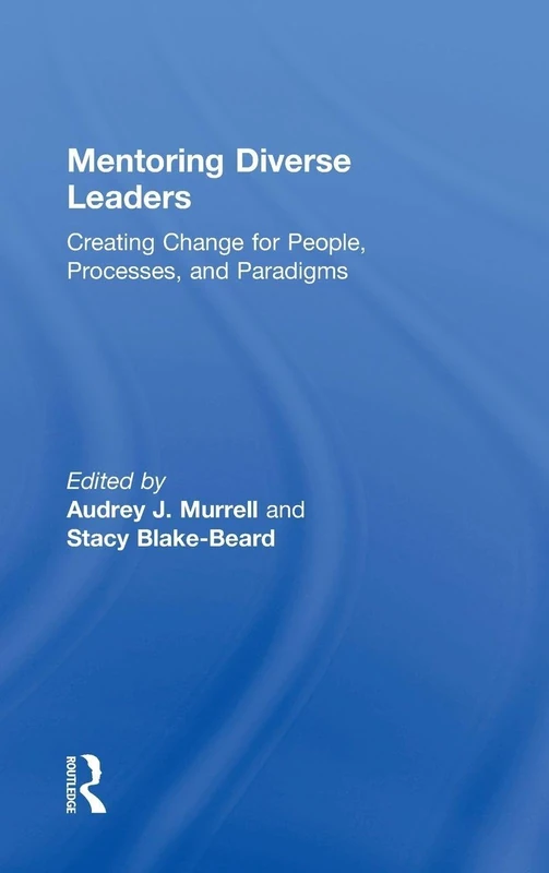 Mentoring Diverse Leaders: Creating Change for People, Processes, and Paradigms