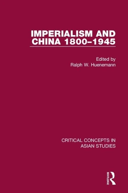 Imperialism and China 1800-1945 CC 4V (Critical Concepts in Asian Studies)