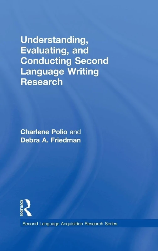 Understanding, Evaluating, and Conducting Second Language Writing Research (Second Language Acquisition Research Series)