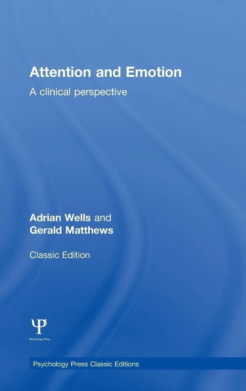 Attention and Emotion (Classic Edition): A clinical perspective (Psychology Press & Routledge Classic Editions)