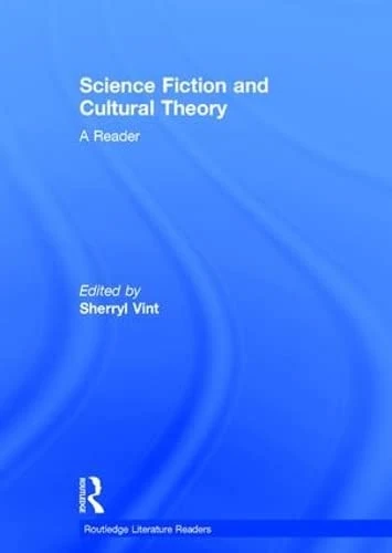 Science Fiction and Cultural Theory: A Reader (Routledge Literature Readers)