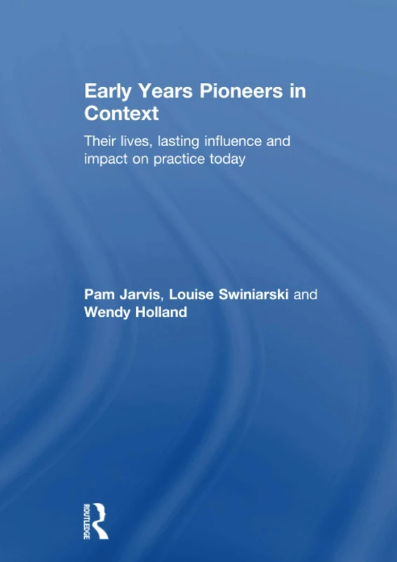 Routledge Early Years Pioneers in Context - Educational Text