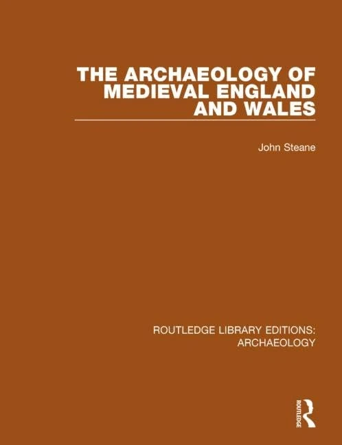 The Archaeology of Medieval England and Wales (Routledge Library Editions: Archaeology)