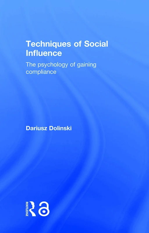 Techniques of Social Influence: The psychology of gaining compliance