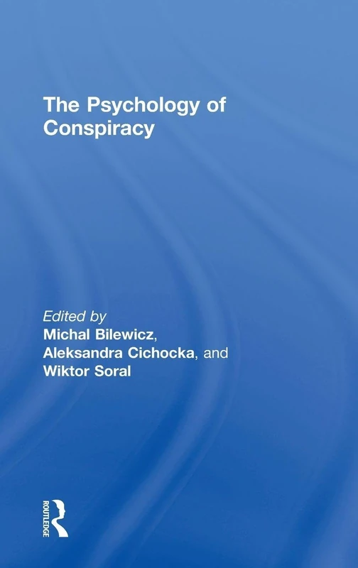 The Psychology of Conspiracy: A Festschrift for Mirosław Kofta