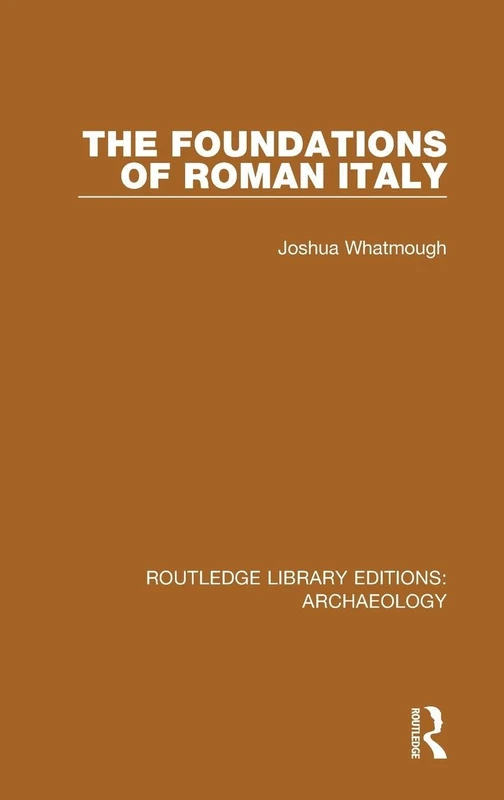 The Foundations of Roman Italy: Volume 45 (Routledge Library Editions: Archaeology)