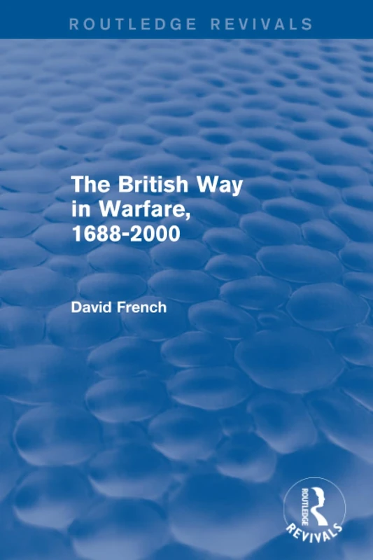 The British Way in Warfare 1688 - 2000 (Routledge Revivals)