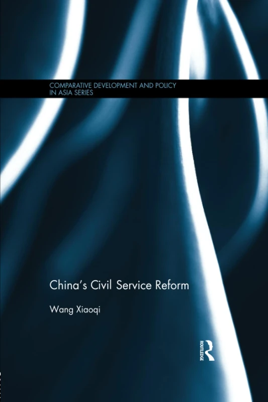 China's Civil Service Reform (Comparative Development and Policy in Asia)