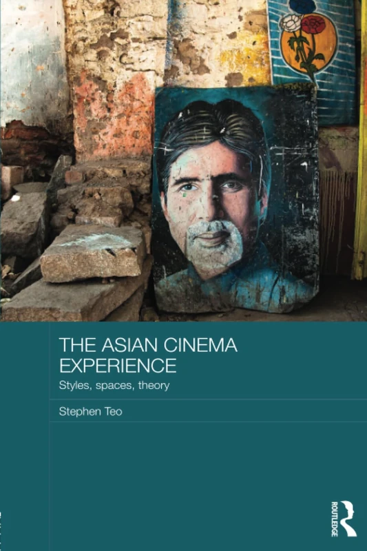The Asian Cinema Experience: Styles, Spaces, Theory (Media, Culture and Social Change in Asia)