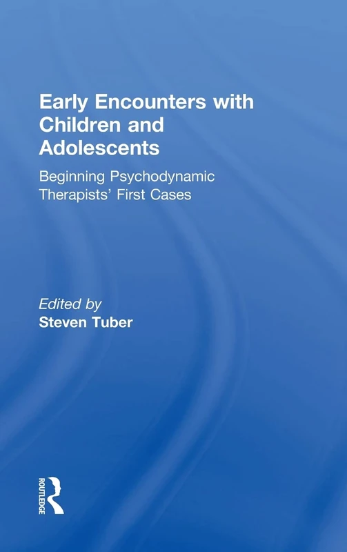 Early Encounters with Children and Adolescents: Beginning Psychodynamic Therapists’ First Cases