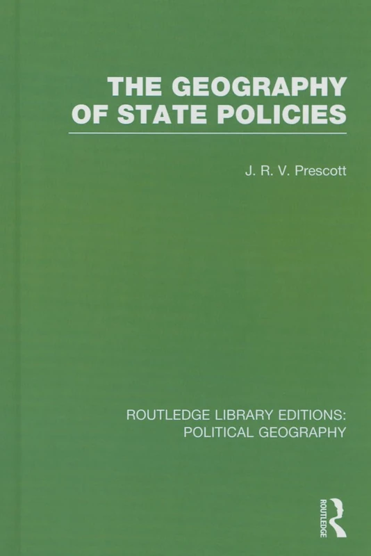 The Geography of State Policies: Volume 4 (Routledge Library Editions: Political Geography)