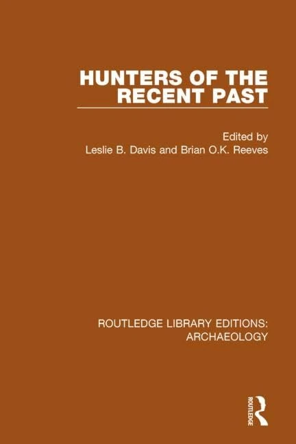 Hunters of the Recent Past: Volume 20 (Routledge Library Editions: Archaeology)