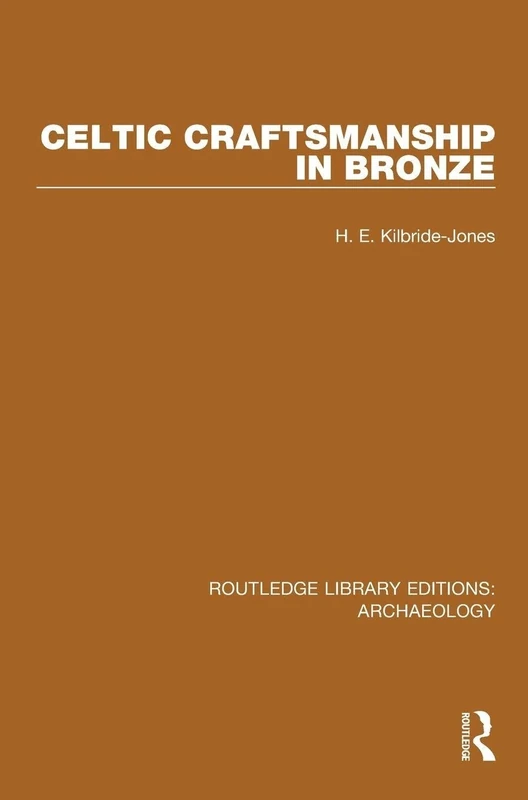 Celtic Craftsmanship in Bronze (Routledge Library Editions: Archaeology)