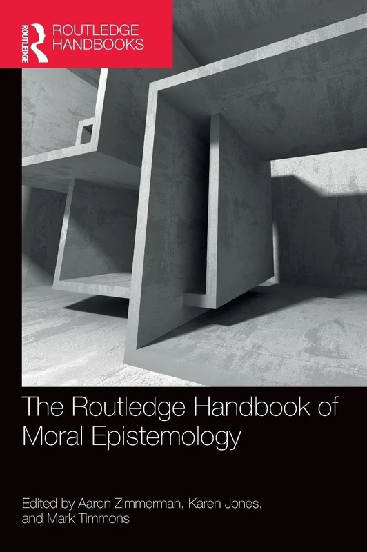 The Routledge Handbook of Moral Epistemology (Routledge Handbooks in Philosophy)