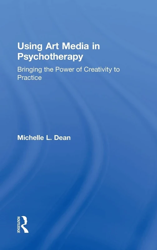 Using Art Media in Psychotherapy: Bringing the Power of Creativity to Practice