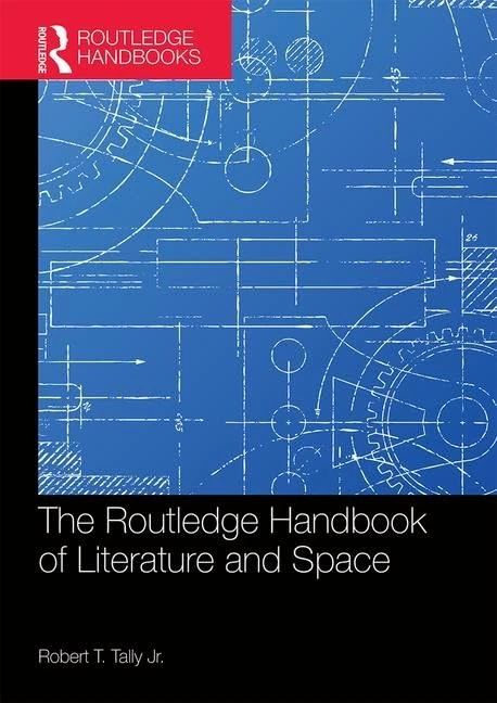 The Routledge Handbook of Literature and Space (Routledge Literature Handbooks)