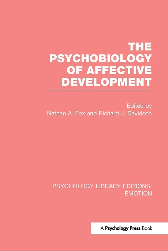 The Psychobiology of Affective Development (PLE: Emotion): 7 (Psychology Library Editions: Emotion)