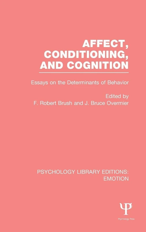 Affect, Conditioning, and Cognition (PLE: Emotion): Essays on the Determinants of Behavior: 2 (Psychology Library Editions: Emotion)