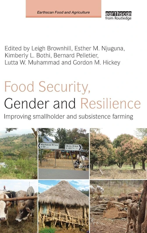 Food Security, Gender and Resilience: Improving Smallholder and Subsistence Farming (Earthscan Food and Agriculture)