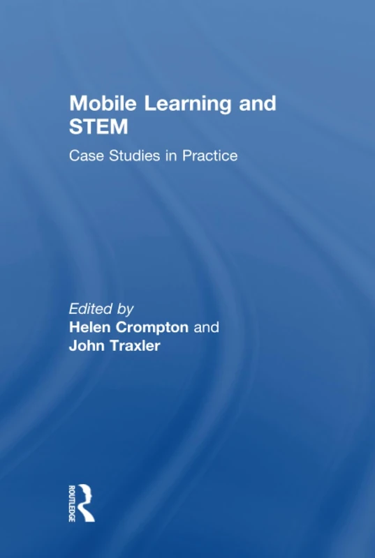Routledge - Mobile Learning and STEM: Case Studies in Practice
