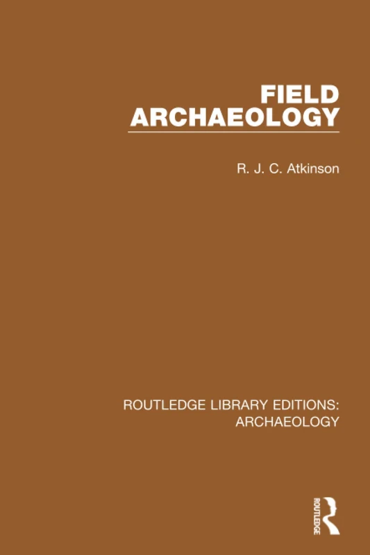 Field Archaeology (Routledge Library Editions: Archaeology)