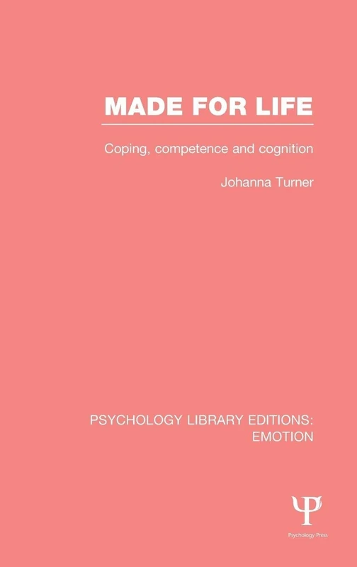 Made for Life (PLE: Emotion): Coping, Competence and Cognition: 11 (Psychology Library Editions: Emotion)