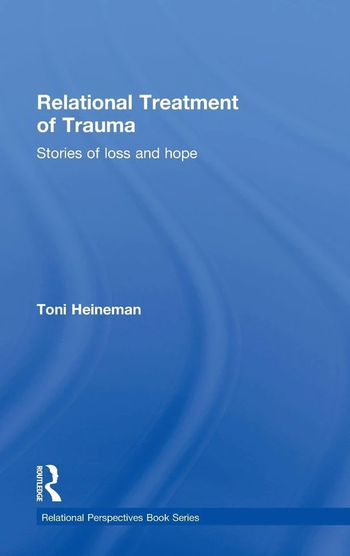 Routledge Relational Treatment of Trauma - Stories of Loss and Hope