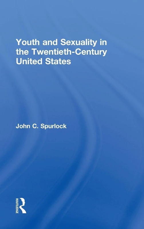 Routledge - Youth and Sexuality in the Twentieth-Century US