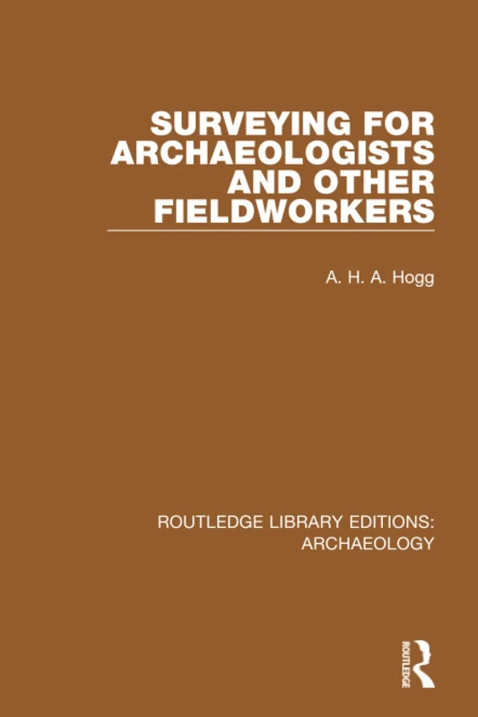 Surveying for Archaeologists and Other Fieldworkers (Routledge Library Editions: Archaeology)