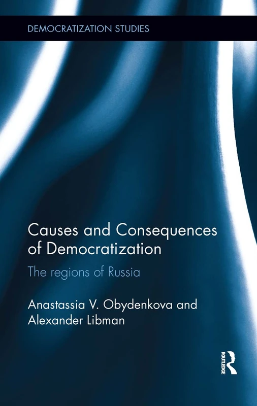 Routledge - Causes and Consequences of Democratization in Russia