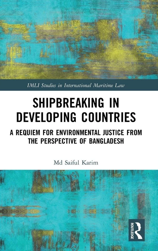 Routledge Shipbreaking in Developing Countries - IMLI Studies
