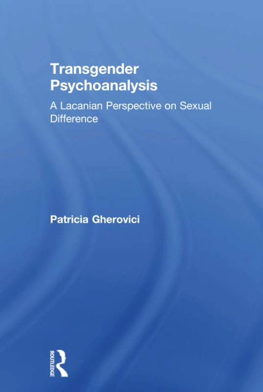 Transgender Psychoanalysis: A Lacanian Perspective on Sexual Difference