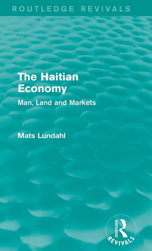 Routledge The Haitian Economy: Man, Land and Markets