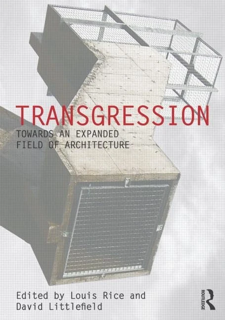 Transgression: Towards an expanded field of architecture (Critiques)