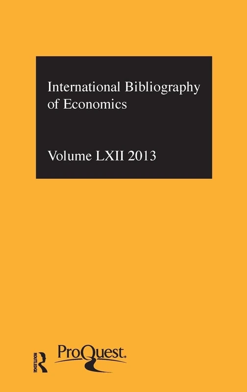 IBSS: Economics: 2013 Vol.62: International Bibliography of the Social Sciences (International Bibliography of Economics (IBSS: Economics), 62)