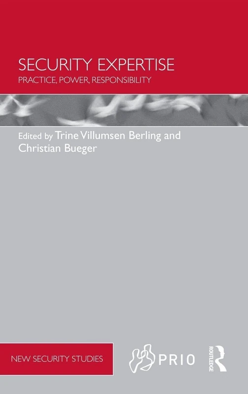 Routledge Security Expertise: Practice, Power, Responsibility