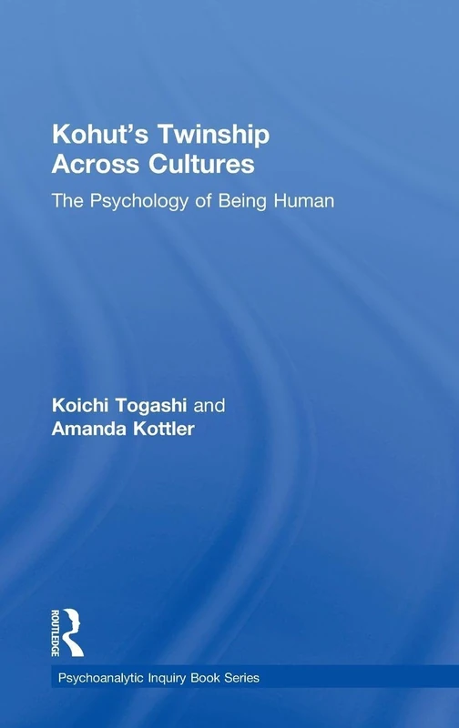 Kohut's Twinship Across Cultures: The Psychology of Being Human (Psychoanalytic Inquiry Book Series)