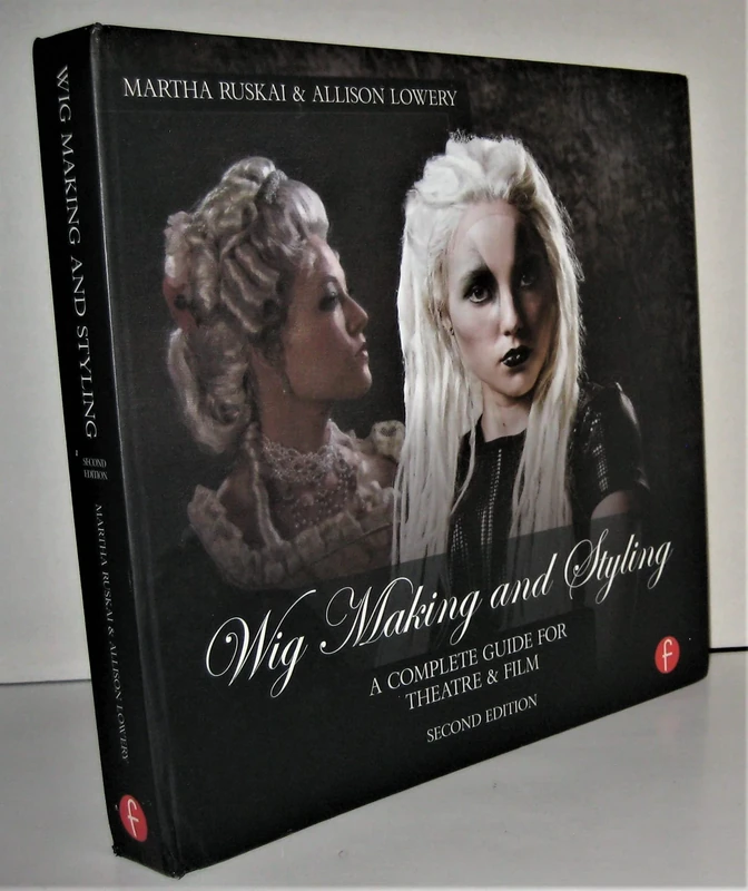 Wig Making and Styling: A Complete Guide for Theatre & Film