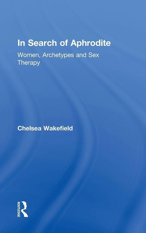 Routledge - In Search of Aphrodite: Women, Archetypes and Sex Therapy