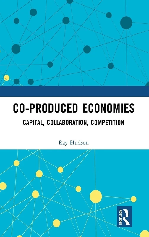 Co-produced Economies: Capital, Collaboration, Competition