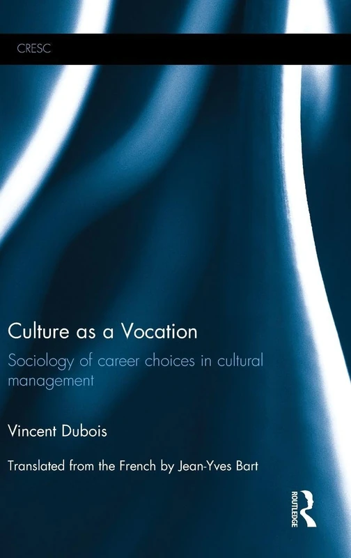 Culture as a Vocation: Sociology of career choices in cultural management (CRESC)