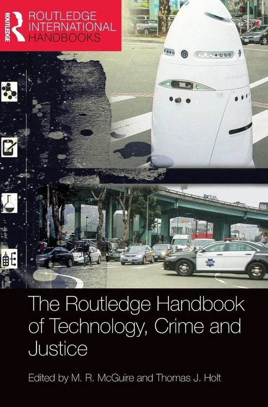 The Routledge Handbook of Technology, Crime and Justice (Routledge International Handbooks)